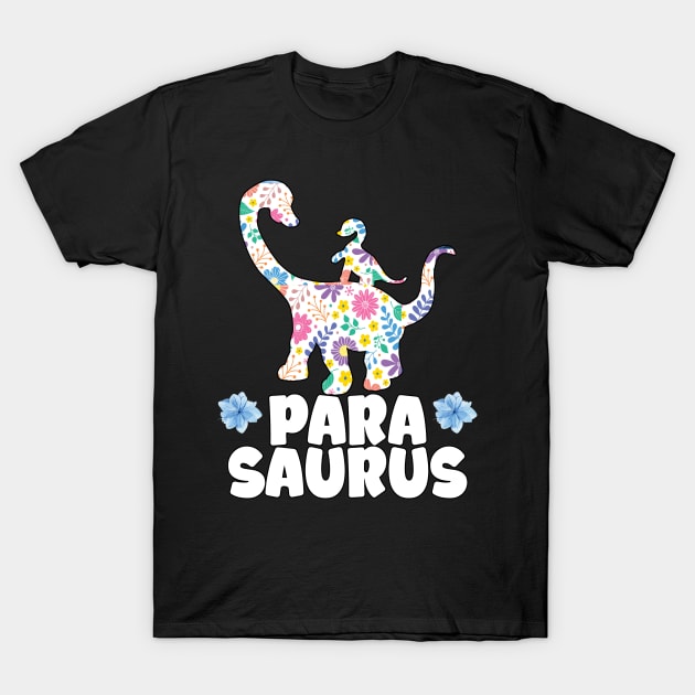 Paraprofessional Special Education Teacher Parasaurus T-Shirt by Visual Vibes